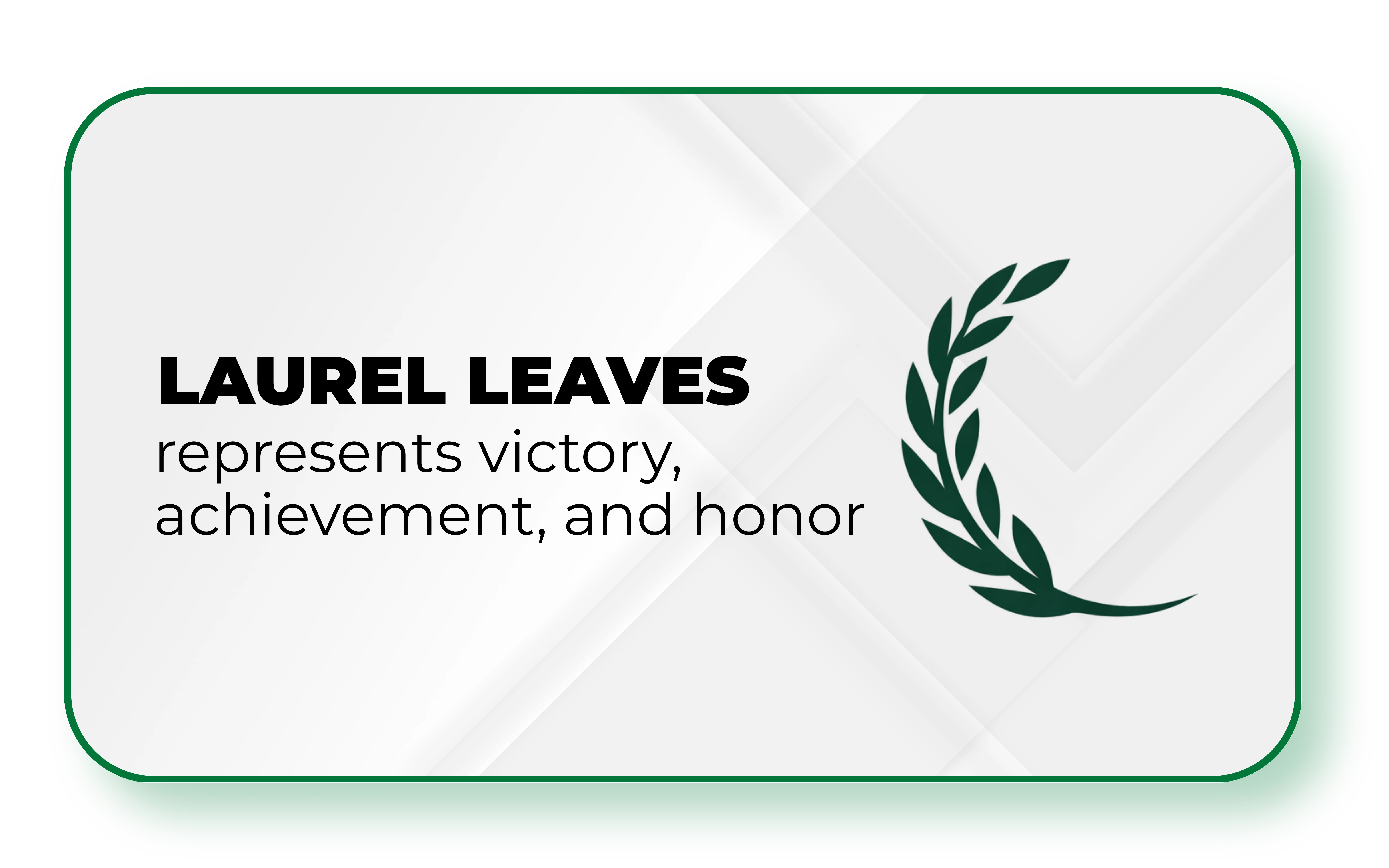 Laurel Leaves — victory, achievement, and honor